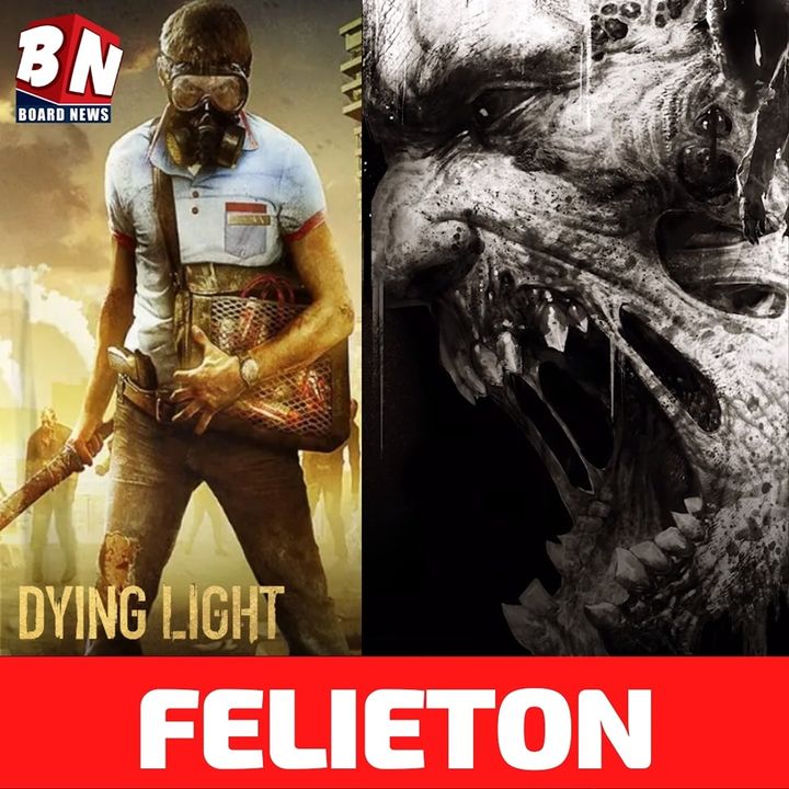 DYING LIGHT - FELIETON
