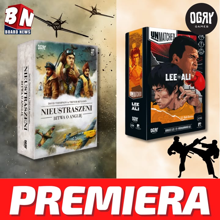  Ogry Games – Unmatched: Muhammad Ali vs Bruce Lee; Nieustraszeni: Bitwa o Anglię