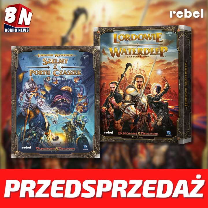 Rebel – D&D Lordowie Waterdeep i dodatek Szelmy z Portu czaszki 