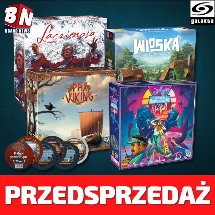  Galakta - Lacrimosa, Wioska, Pax Viking oraz dodatek do Wyspy Dinozaurów - Na Fali 