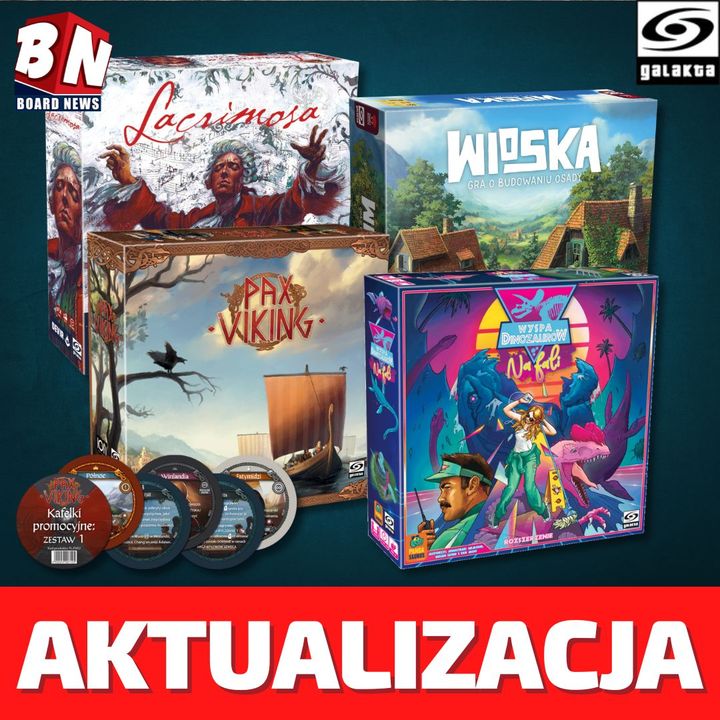  Galakta - Lacrimosa, Wioska, Pax Viking oraz dodatek do Wyspy Dinozaurów - Na Fali 