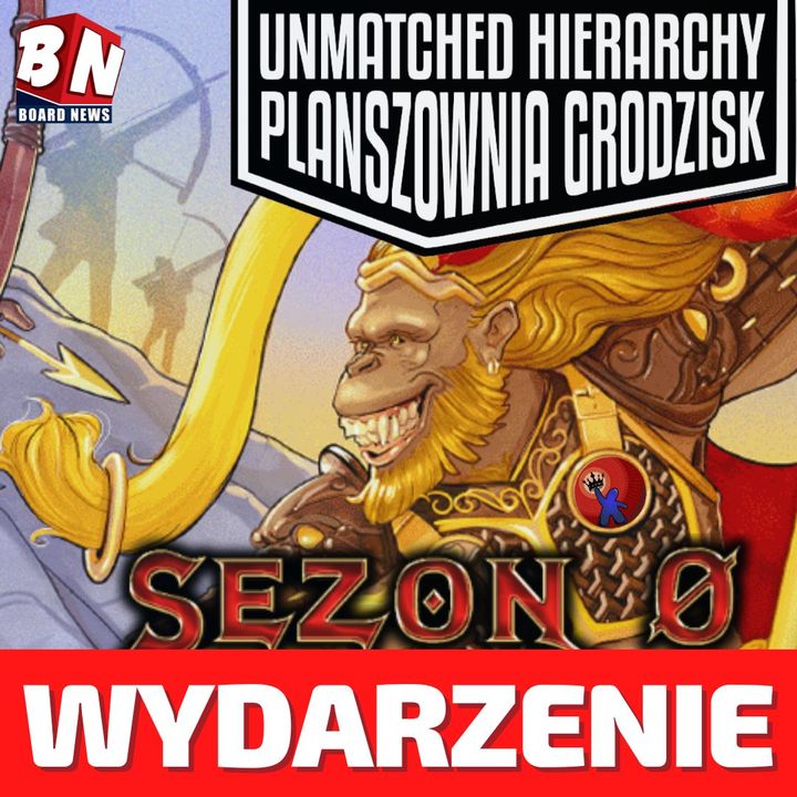 Planszownia Grodzisk - Unmatched Hierarchy SEZON 0