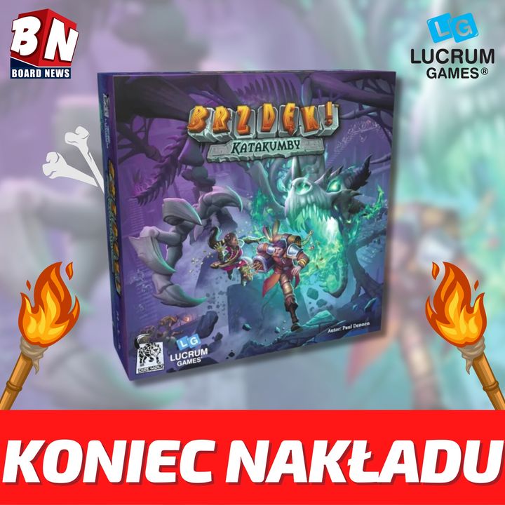 Lucrum Games – Brzdęk Katakumby - Koniec nakładu